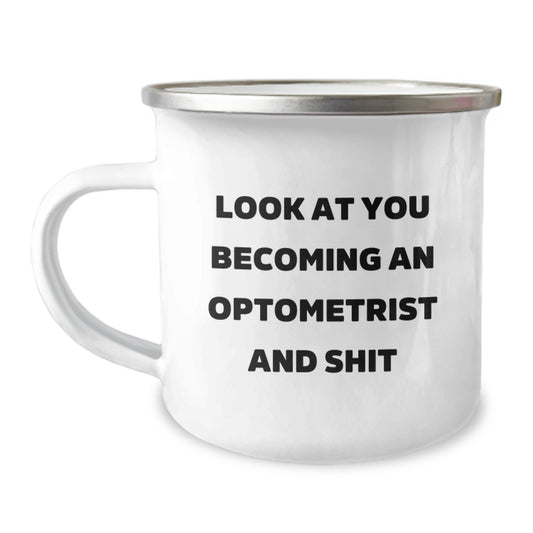 Funny Graduation Unique Gifts for Optometrist Friends from Family - Camping Mug with 'Look At You Becoming An Optometrist And Shit' - Image 1