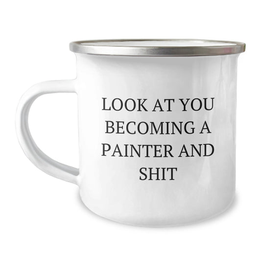 Funny Painter Gifts from Men - Look At You Becoming A Painter And Shit, Valentine's Unique Gifts for Painter Lover - Image 1