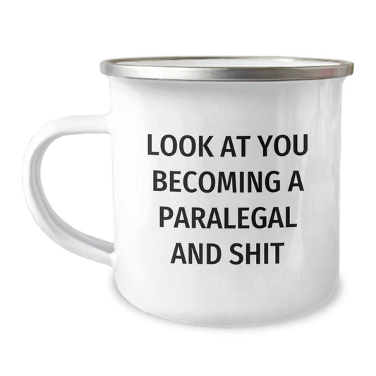 Funny Paralegal Gifts from Men - Unique Valentine's Unique Gifts for Paralegal Friends - Paralegal Camping Mug with Quote Look At You Becoming A Paralegal And Shit - Image 1