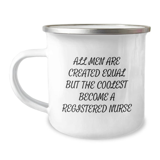 Funny Registered Nurse Gifts from Men to Women - All Men Are Created Equal But The Coolest Become A Registered Nurse, Valentine's Unique Camping Mug for Nurses - Image 1