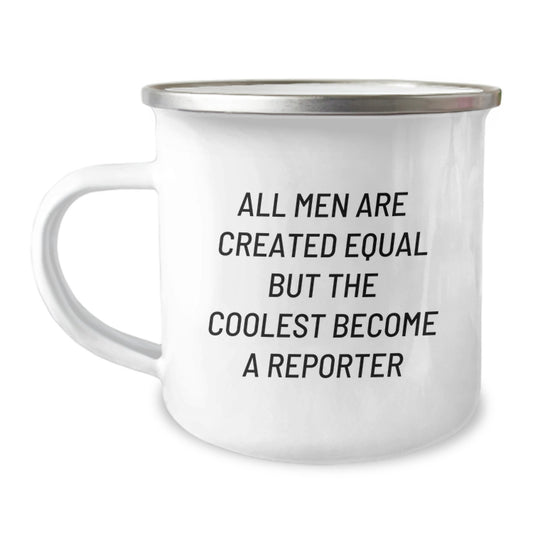 Funny Reporter Gifts from Friends for Men on Valentine's - 'All Men Are Created Equal But The Coolest Become A Reporter' Camping Mug - Image 1