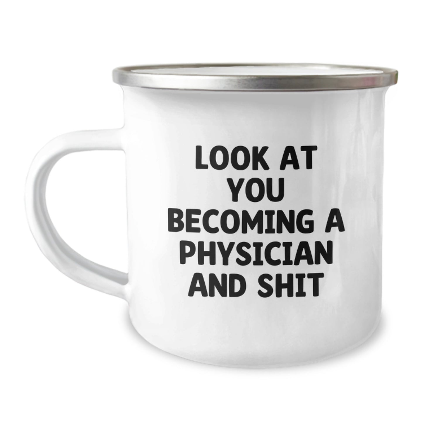 Funny Physician Gifts from Family - Look At You Becoming A Physician And Shit - Unique Camping Mug for Graduation - Image 1