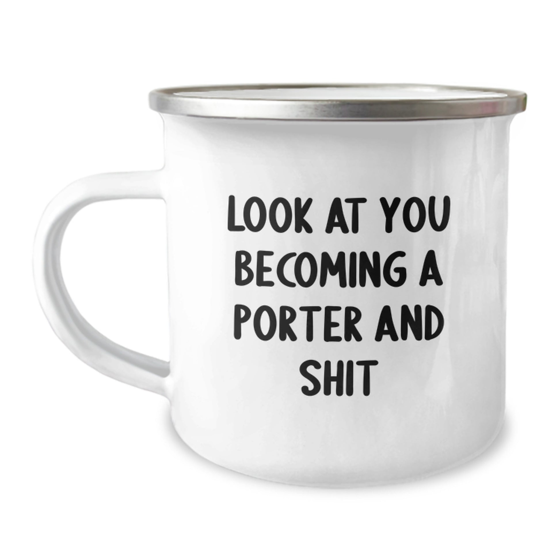 Funny Porter Gifts, Unique Camping Mug for Mom, Look At You Becoming A Porter And Shit, Gifts from Family to Porter - Image 1