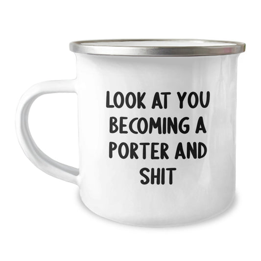 Funny Porter Gifts, Unique Camping Mug for Mom, Look At You Becoming A Porter And Shit, Gifts from Family to Porter - Image 1