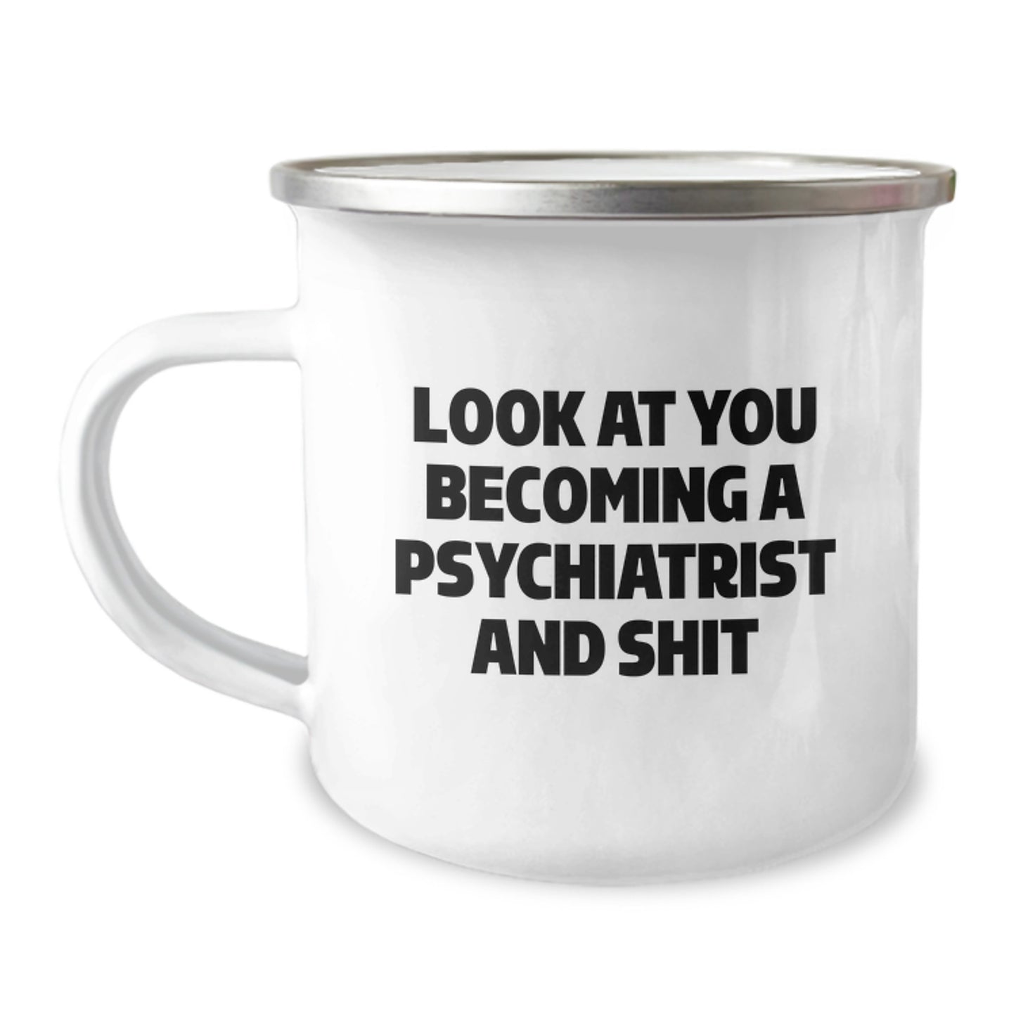 Psychiatrist Funny Gifts, Unique Graduation Gifts from Family to Men Psychiatrist, Camping Mug with 'Look At You Becoming A Psychiatrist And Shit' Quote - Image 1