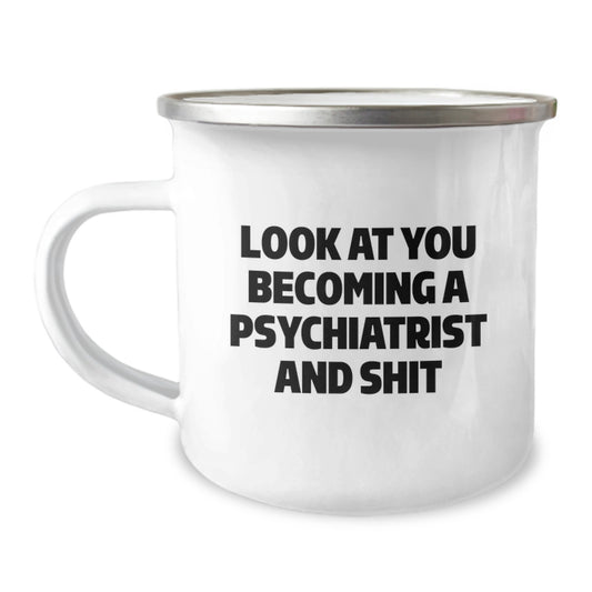 Psychiatrist Funny Gifts, Unique Graduation Gifts from Family to Men Psychiatrist, Camping Mug with 'Look At You Becoming A Psychiatrist And Shit' Quote - Image 1