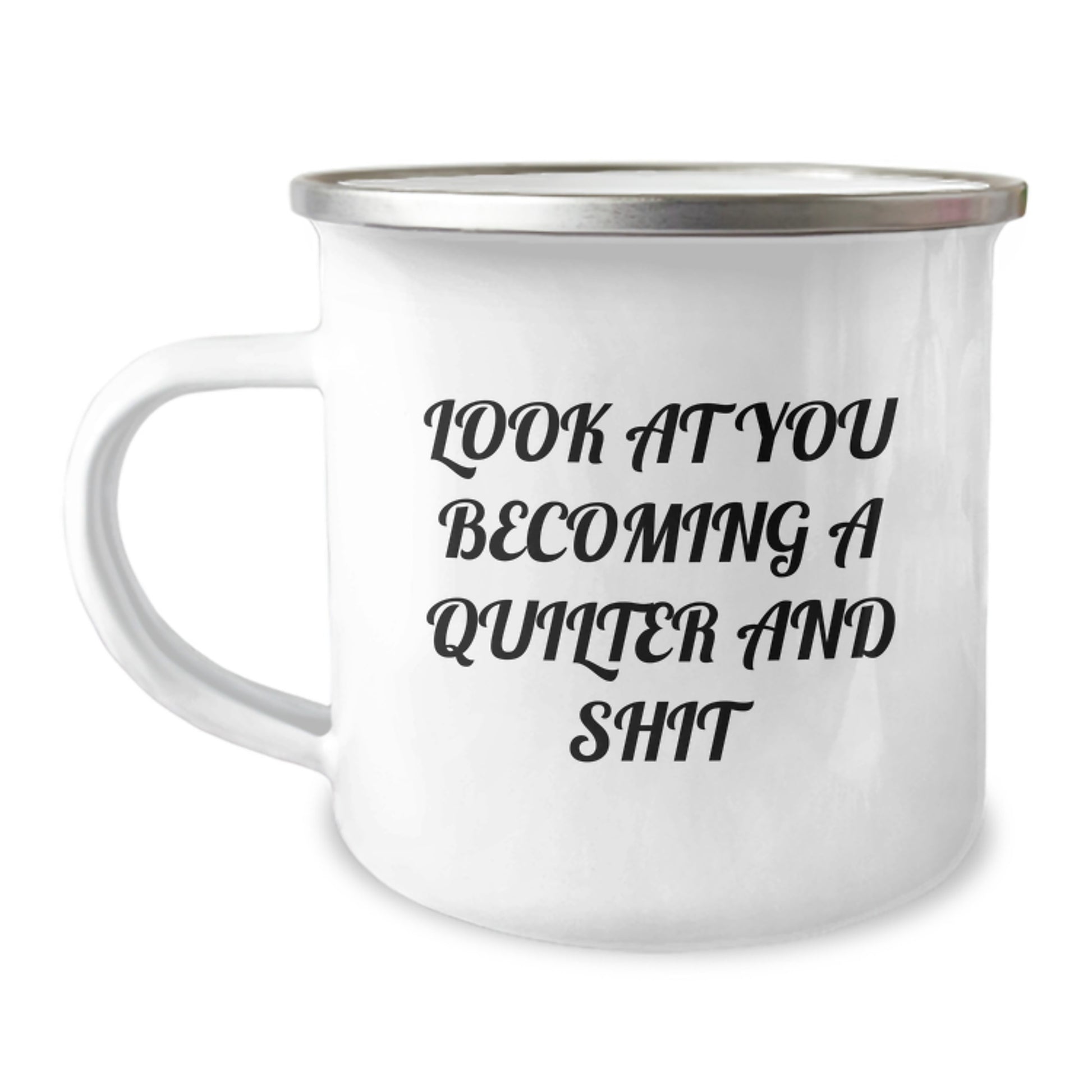 Quilter Gifts from Friends and Family, Funny Camping Mug, Quilter Graduation Unique Gifts for Quilter's, Look At You Becoming A Quilter And Shit - Image 1