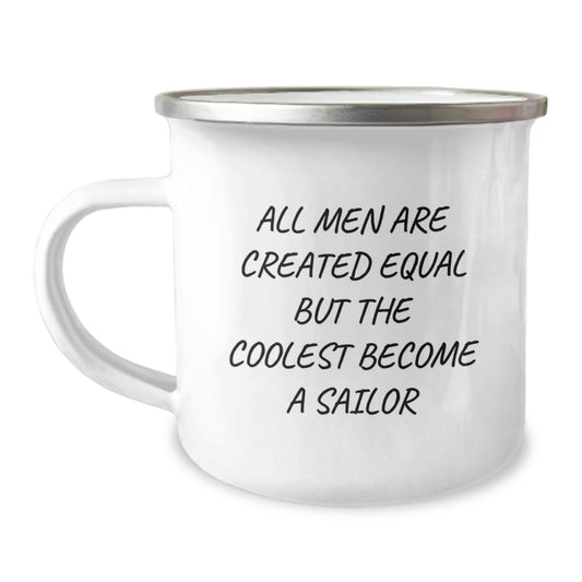 Sailor Gifts from Friends, Funny Birthday Unique Gifts for Sailor Man, Camping Mug with Inspirational Quote All Men Are Created Equal But The Coolest Become A Sailor - Image 1