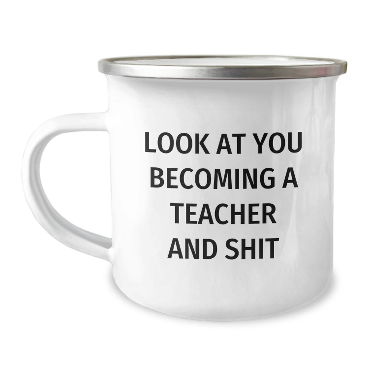 Birthday Gift Camping Mug for Her Look At You Becoming A Teacher Shit - Image 1