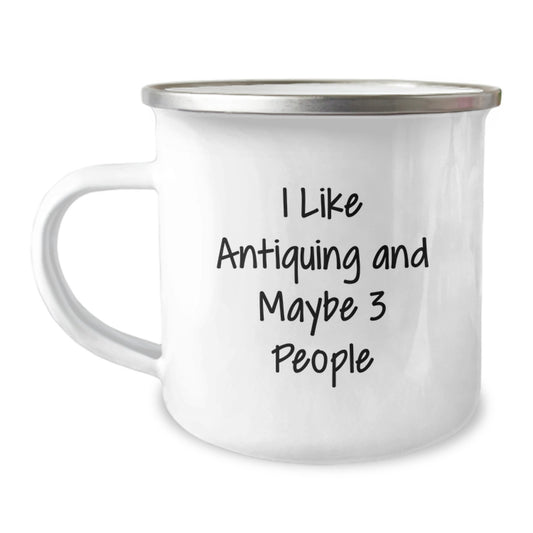 Funny Antiquing Camping Mug Gifts for Antiquing Enthusiasts Friends from Family, I Like Antiquing And Maybe 3 People, Perfect Graduation Unique Gifts for Men and Women - Image 1