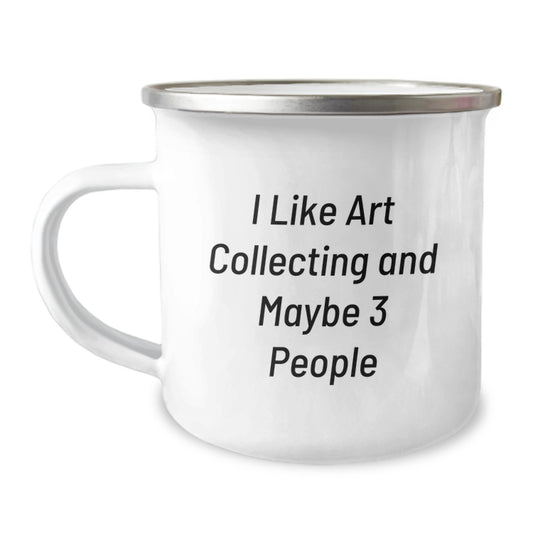 Gifts from Friends for Art Collecting Enthusiasts, Funny Art Collecting Camping Mug for Graduation Unique Gifts, I Like Art Collecting And Maybe 3 People - Image 1