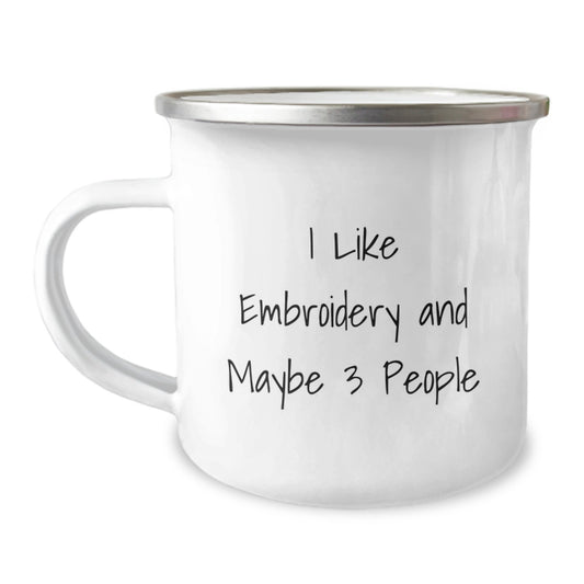 Funny Embroidery Camping Mug Gift for Friends from Mom - 'I Like Embroidery And Maybe 3 People' Graduation Unique Gifts - Image 1