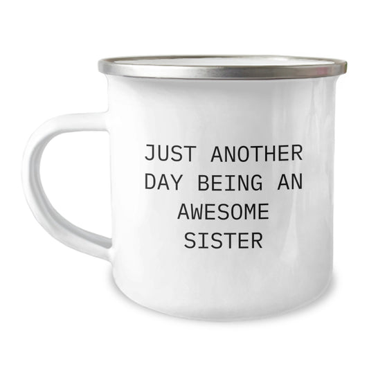 Funny Sister Gifts, Camping Mug for Sisters, Graduation Unique Gifts from Family - Just Another Day Being An Awesome Sister - Image 1