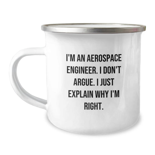 Funny Aerospace Engineer Gifts from Men, Perfect Camping Mug for Mother's Day Unique Gifts, I'm an Aerospace Engineer - Right! - Image 1