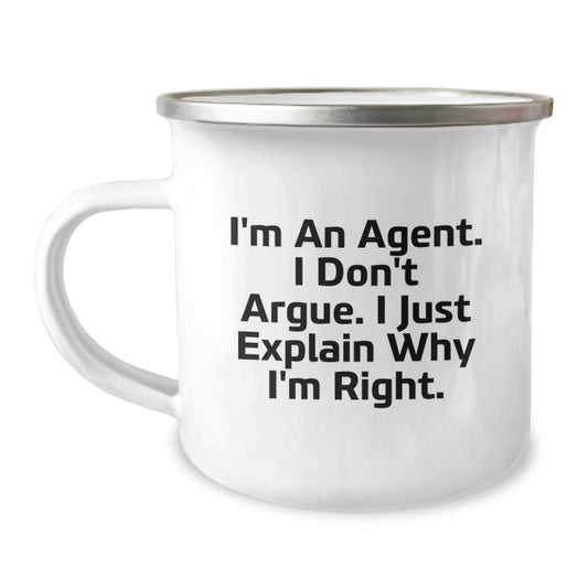 Funny Agent Gifts for Agent, Camping Mug with I'm An Agent, I Don't Argue. I Just Explain Why I'm Right. Quote, Perfect Mother's Day Unique Gift from Agent to Family and Friends - Image 1