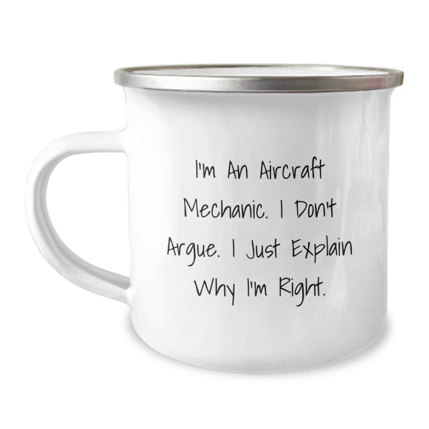Funny Aircraft Mechanic Gifts for Men Mother's Day Unique Camping Mug from Family 'I'm An Aircraft Mechanic. I Don't Argue. I Just Explain Why I'm Right.' - Image 1