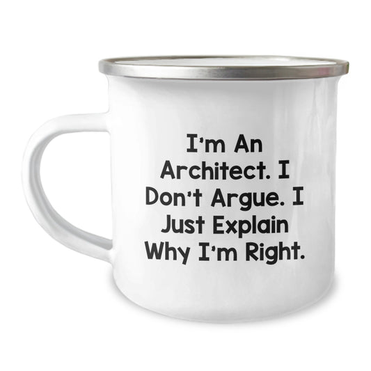 Funny Architect Gifts for Men - I'm An Architect. I Don't Argue. - Inspirational Camping Mug for Graduation Unique Gifts from Friends or Family - Image 1