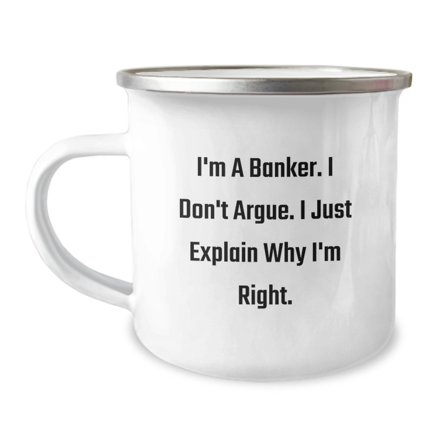 Funny Banker Gifts for Men - 'I'm A Banker. I Don't Argue' Christmas Unique Gifts from Friends to Family, Funny Camping Mug - Image 1