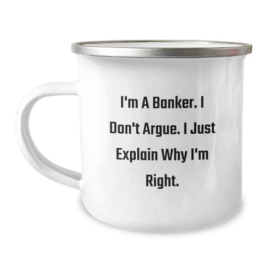 Funny Banker Gifts for Men - 'I'm A Banker. I Don't Argue' Christmas Unique Gifts from Friends to Family, Funny Camping Mug - Image 1