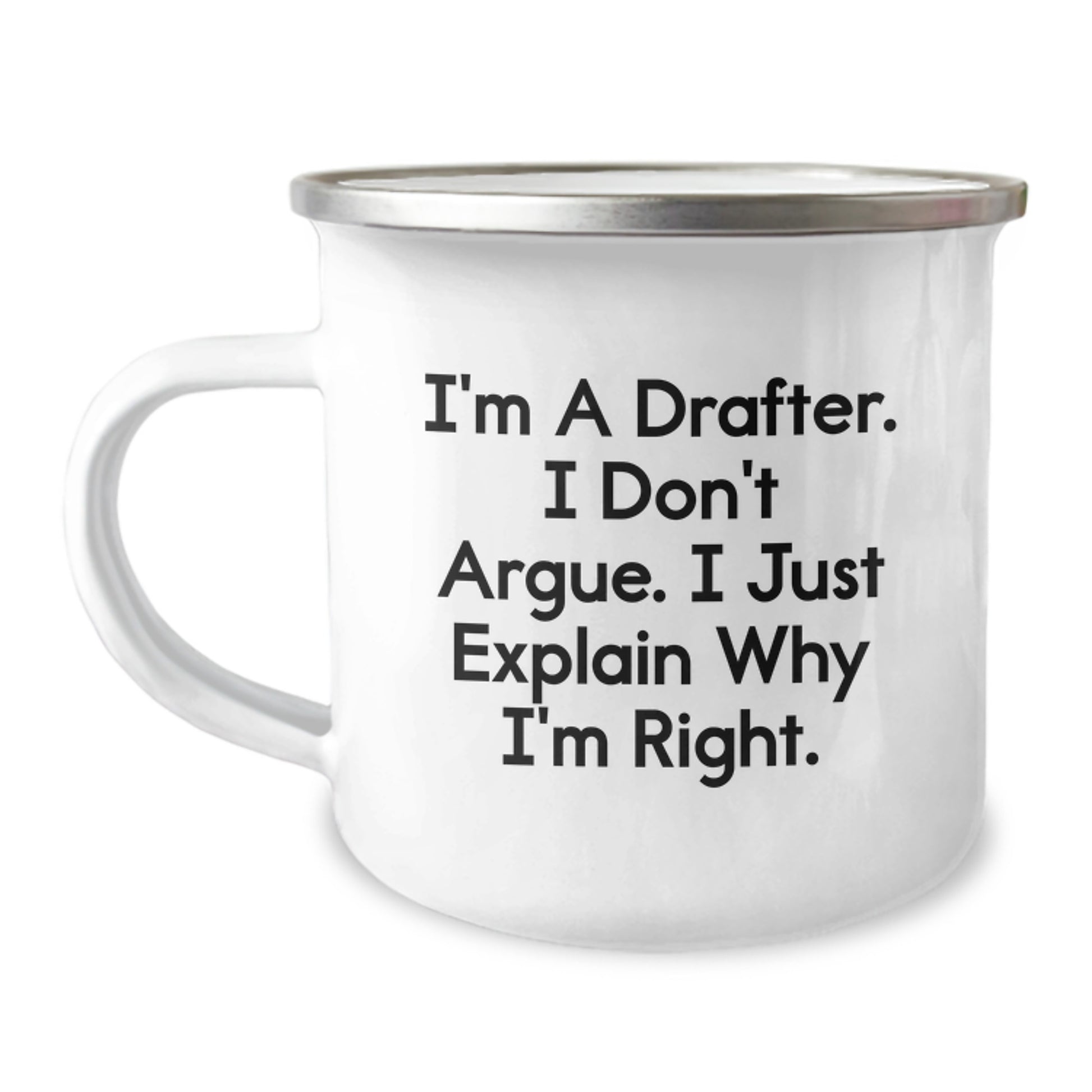 Funny Gifts for Drafter Friends and Family, Graduation Unique Gifts from Men, I'm a Drafter I Don't Argue Stainless Steel Camping Mug - Image 1
