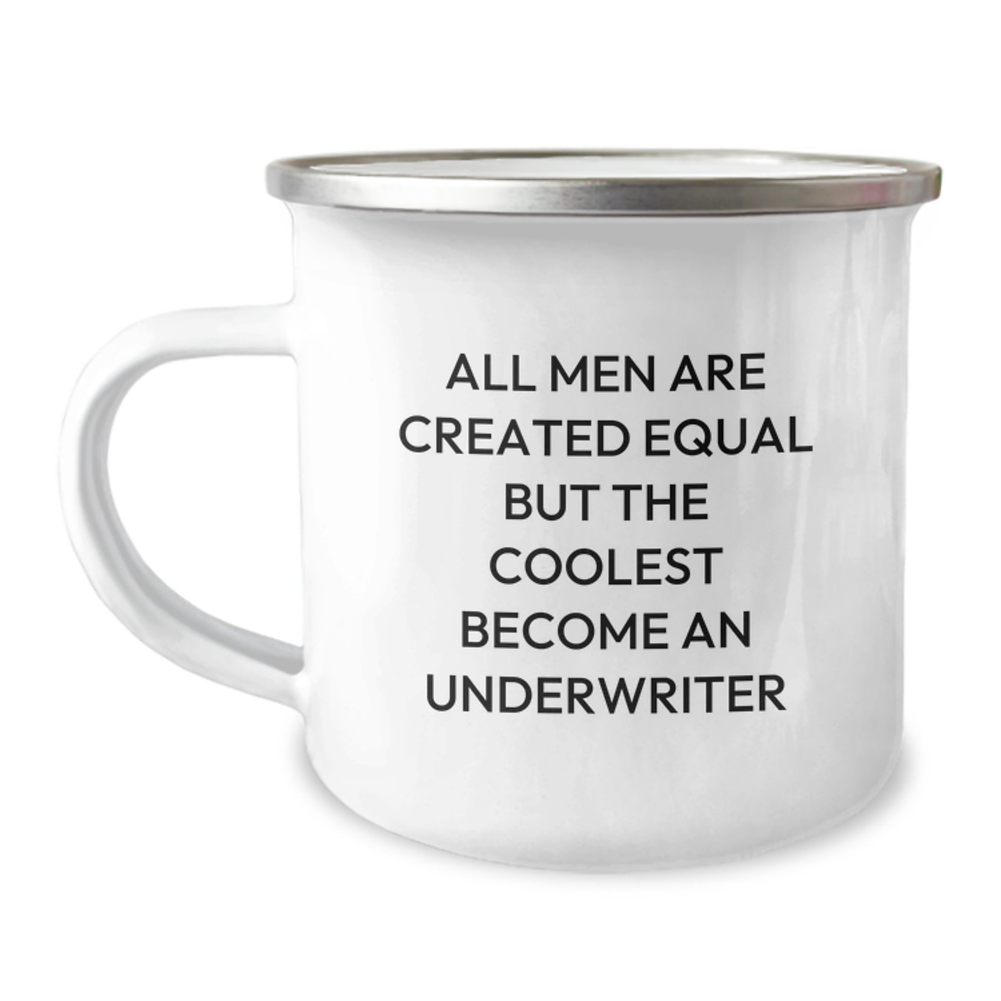 Funny Underwriter Gifts for Men, Unique Camping Mug Quote 'All Men Are Created Equal But The Coolest Become An Underwriter', Christmas Unique Gifts from Friends to Underwriter - Image 1