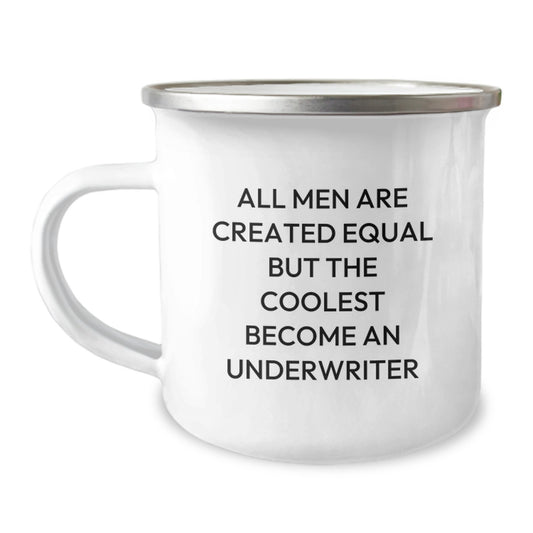 Funny Underwriter Gifts for Men, Unique Camping Mug Quote 'All Men Are Created Equal But The Coolest Become An Underwriter', Christmas Unique Gifts from Friends to Underwriter - Image 1