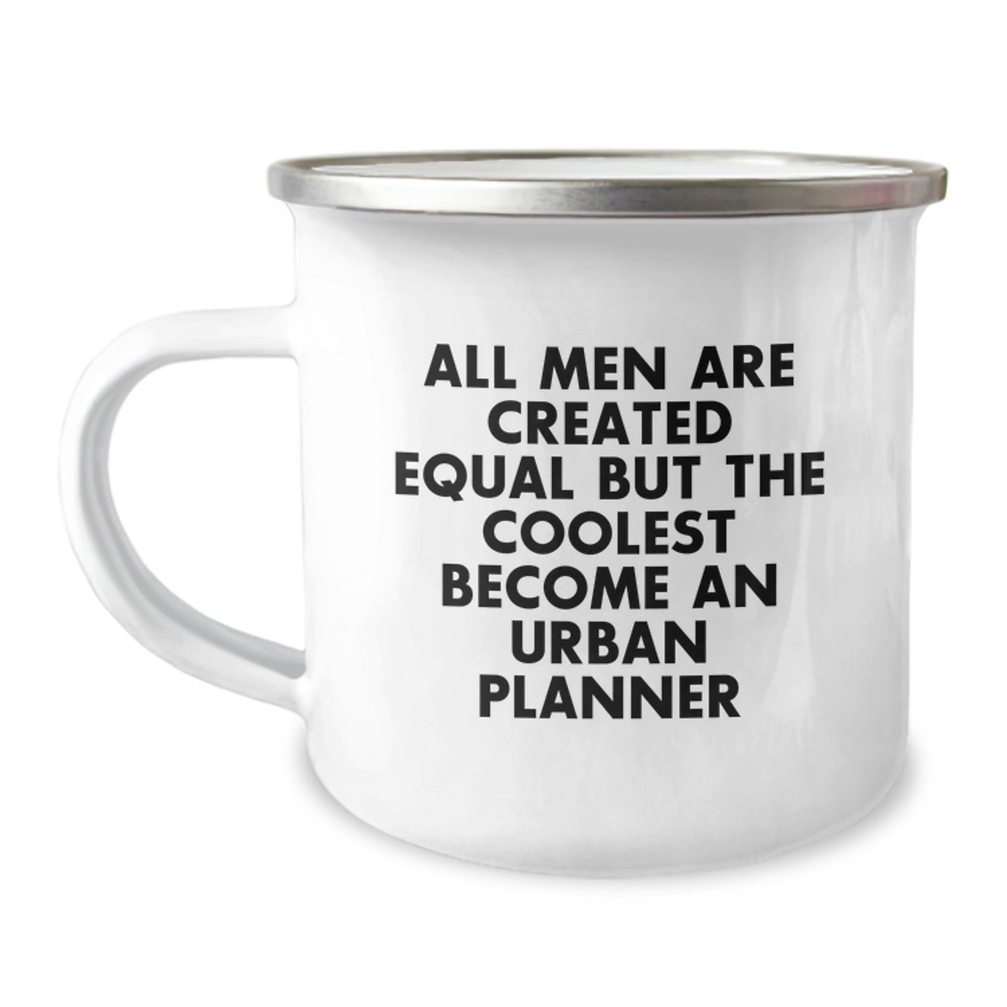 Gifts from Friends for Urban Planner Graduation Unique Fun Mugs - All Men Are Created Equal But The Coolest Become An Urban Planner, Funny Quote, Camping Mug - Image 1