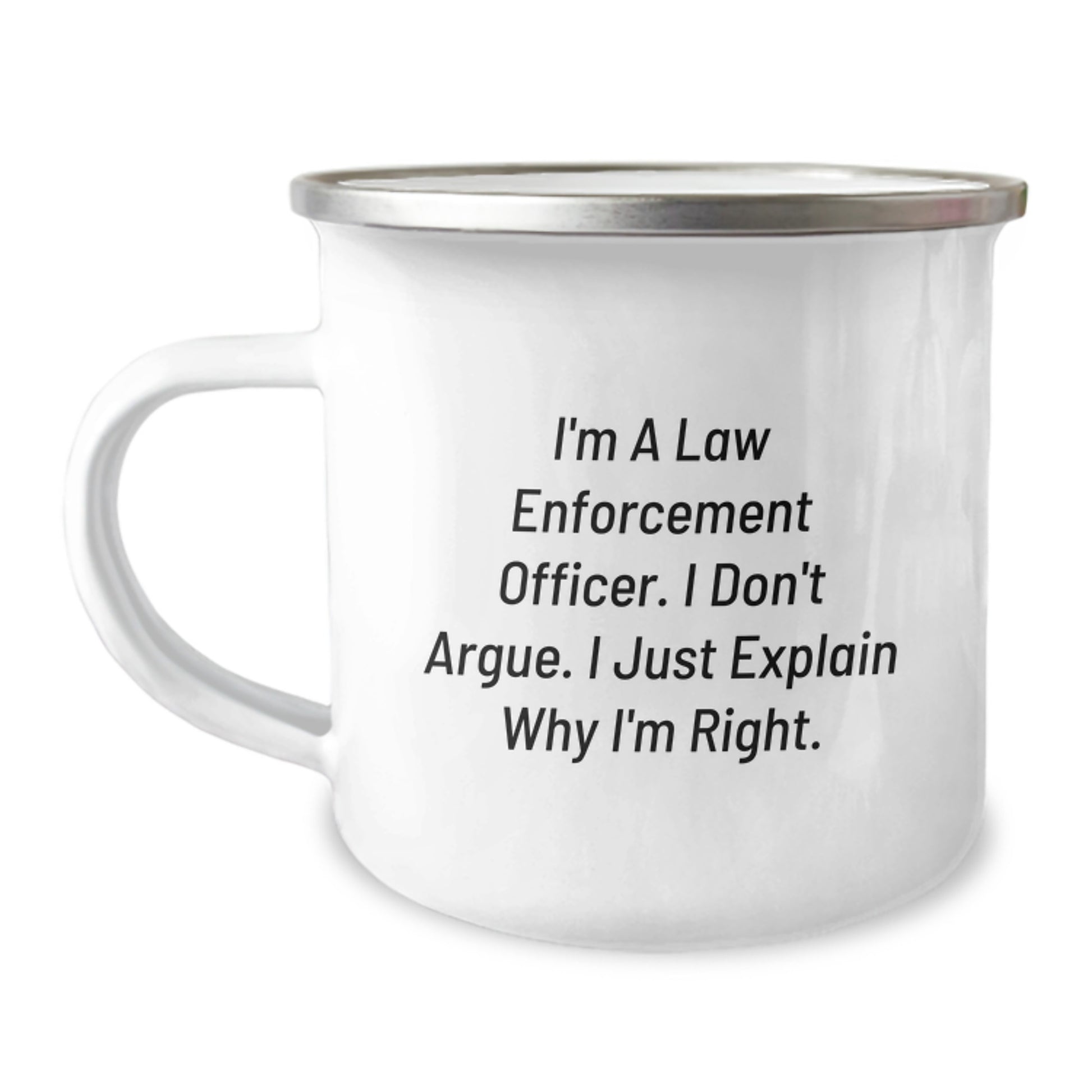 Funny Law Enforcement Officer Gifts from Friends - Christmas Unique Gifts for Law Enforcement Officers, I'm Right Mug, 12 oz Stainless Steel Camping Mug - Image 1