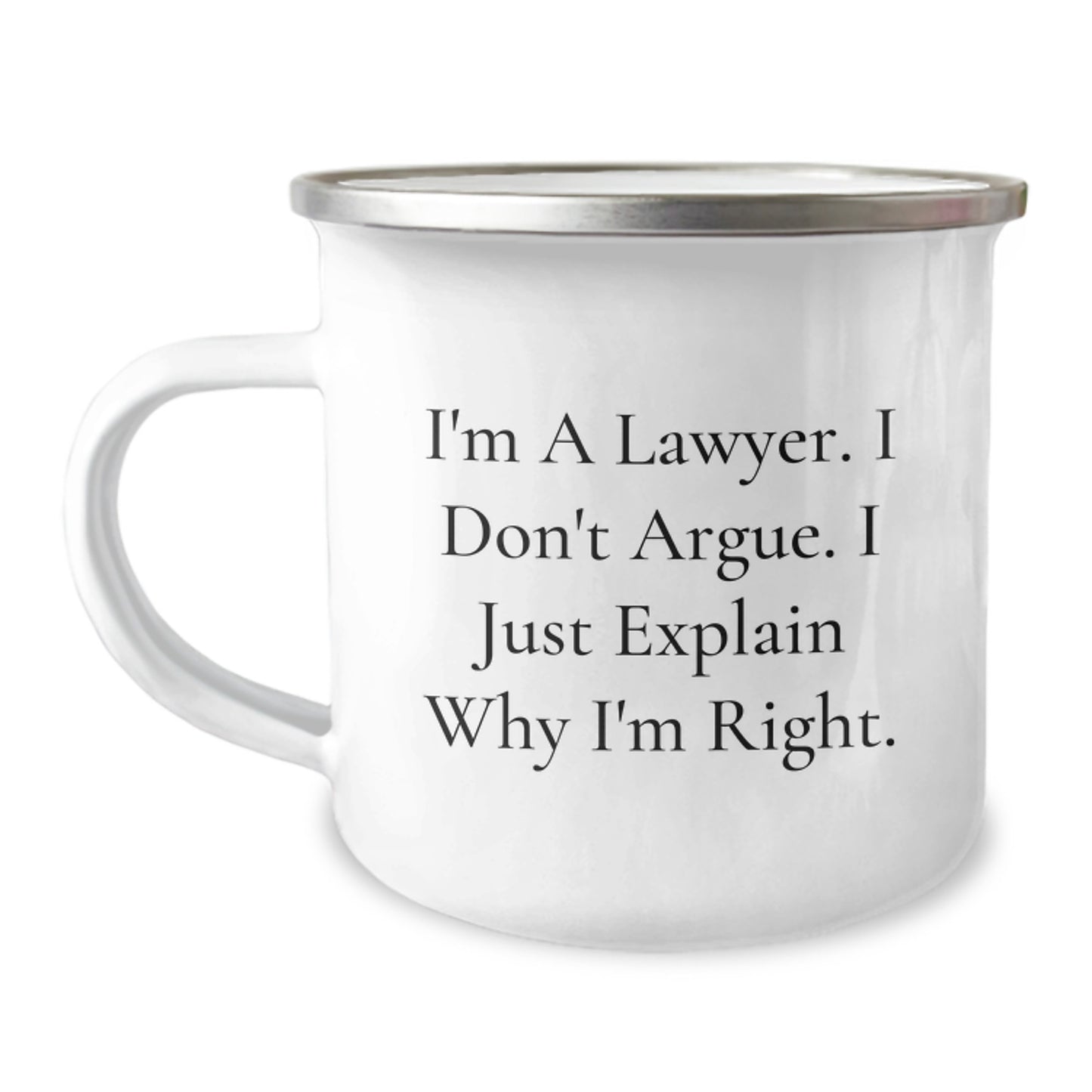 Funny Lawyer Gifts from Friends for Men, Unique Christmas Unique Gifts for Lawyer Office Decor, Camping Mug with I'm A Lawyer. I Don't Argue. I Just Explain Why I'm Right. - Image 1
