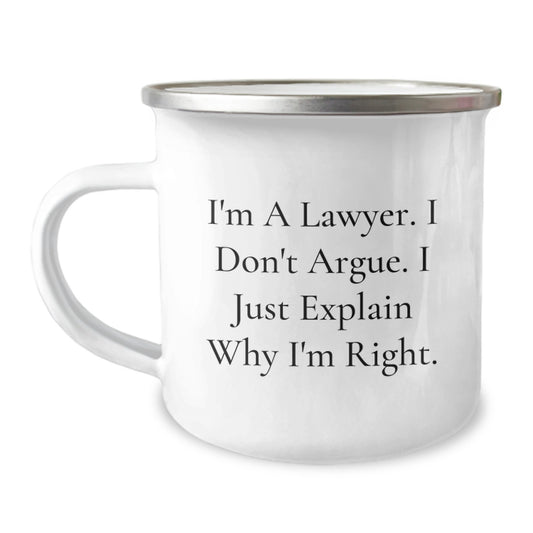 Funny Lawyer Gifts from Friends for Men, Unique Christmas Unique Gifts for Lawyer Office Decor, Camping Mug with I'm A Lawyer. I Don't Argue. I Just Explain Why I'm Right. - Image 1