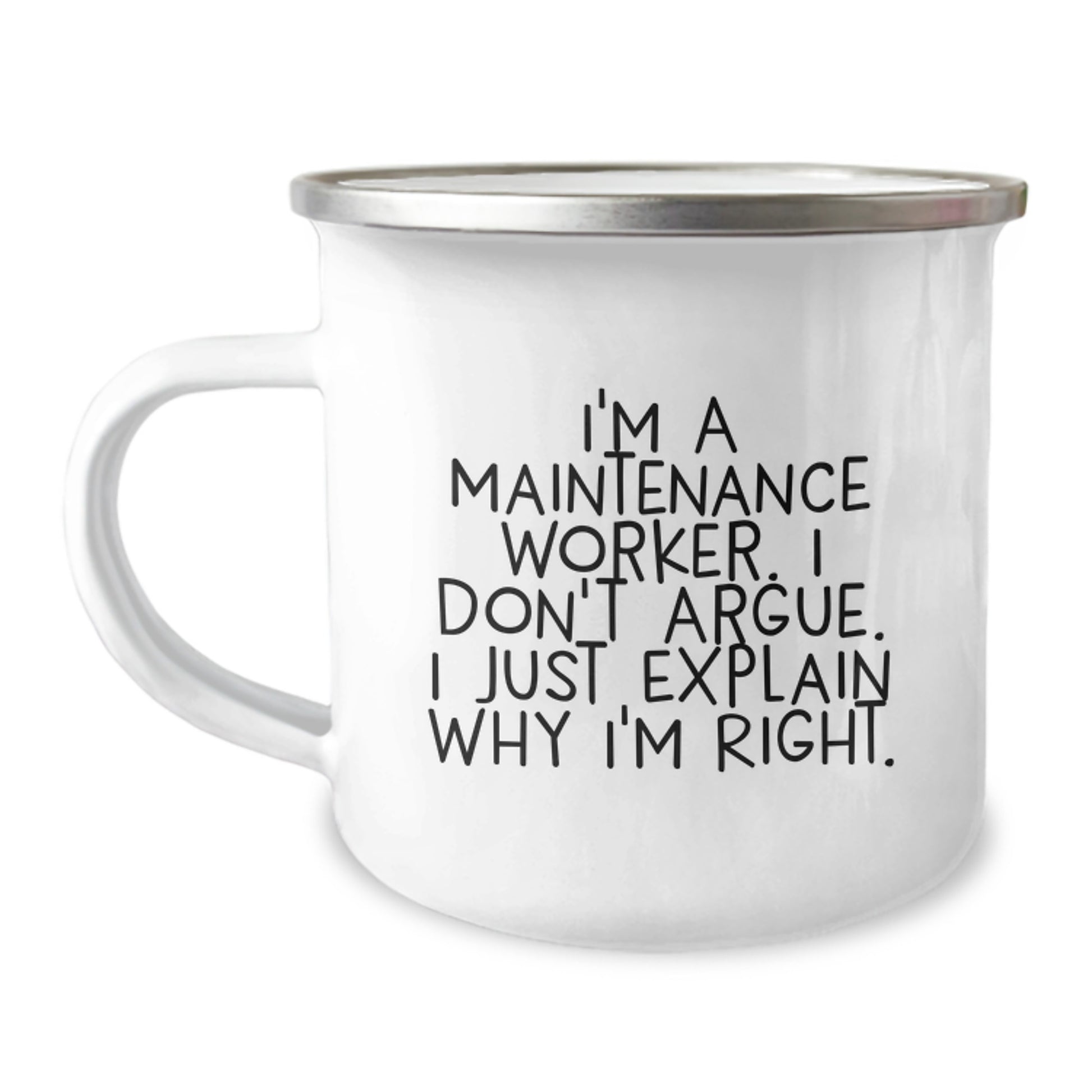 Funny Maintenance Worker Gifts for Men, Unique Camping Mug 'I'm A Maintenance Worker. I Don't Argue. I Just Explain Why I'm Right.' - Gifts from Friends to Family at Christmas - Image 1