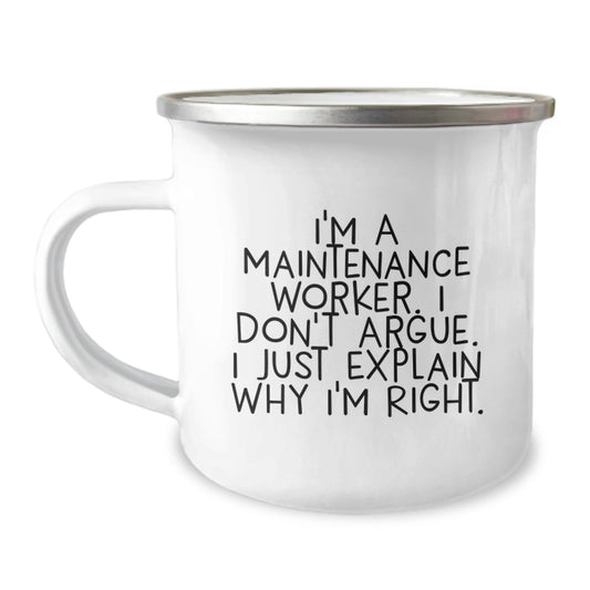 Funny Maintenance Worker Gifts for Men, Unique Camping Mug 'I'm A Maintenance Worker. I Don't Argue. I Just Explain Why I'm Right.' - Gifts from Friends to Family at Christmas - Image 1
