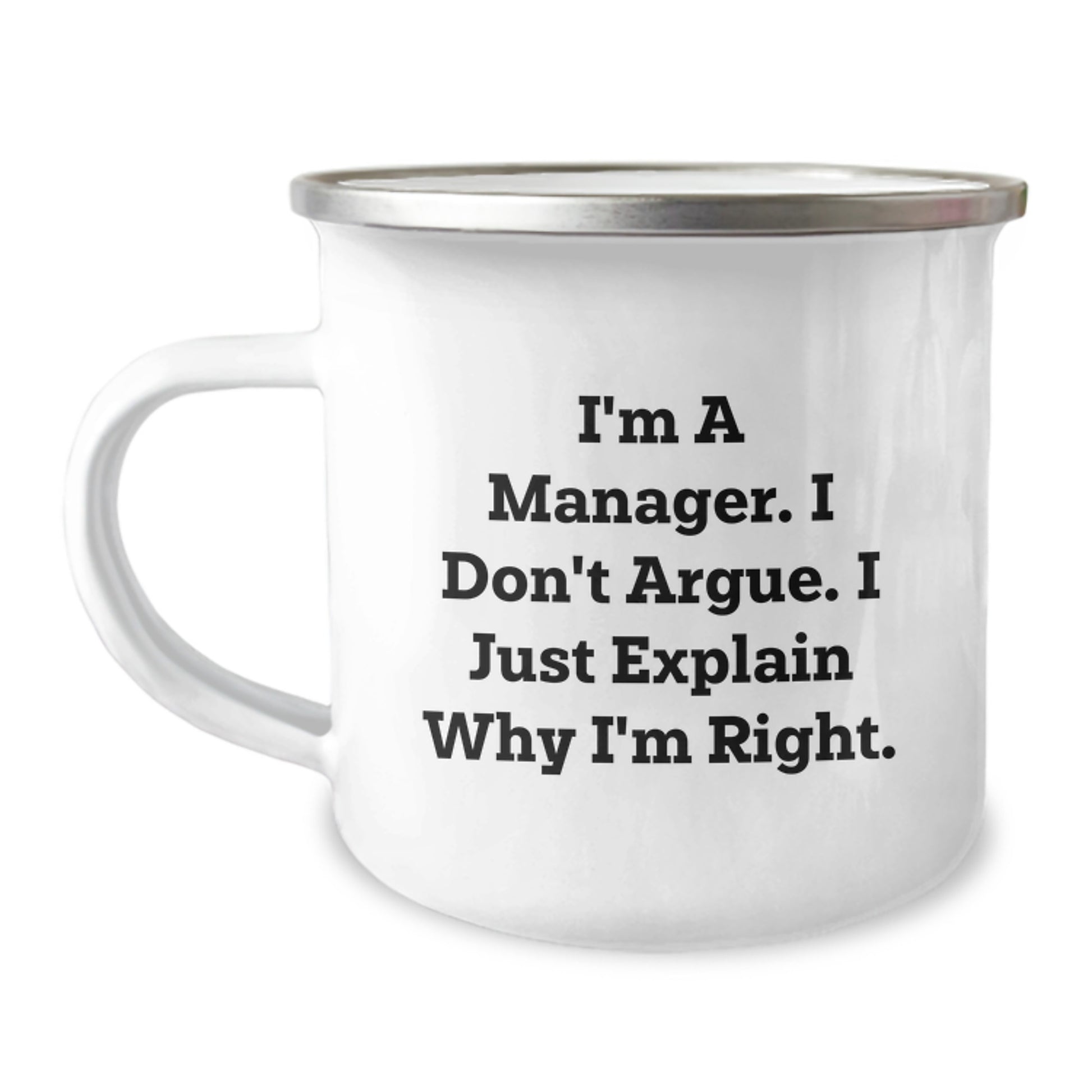 Funny Manager Gifts for Men - Camping Mug, I'm A Manager, I Don't Argue, I Just Explain Why I'm Right, Graduation Unique Gifts from Friends, Family, Coworkers - Image 1