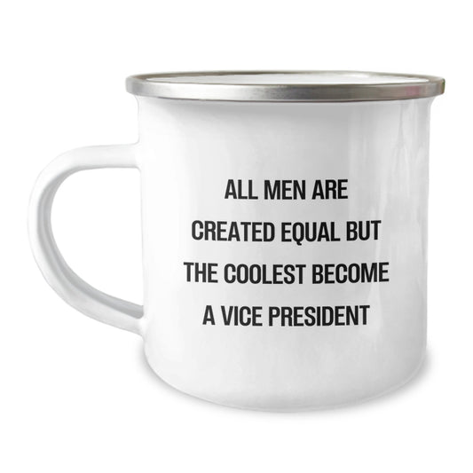 Funny Vice President Gifts for Men from Family on Mother's Day - All Men Are Created Equal But The Coolest Become A Vice President Camping Mug - Image 1