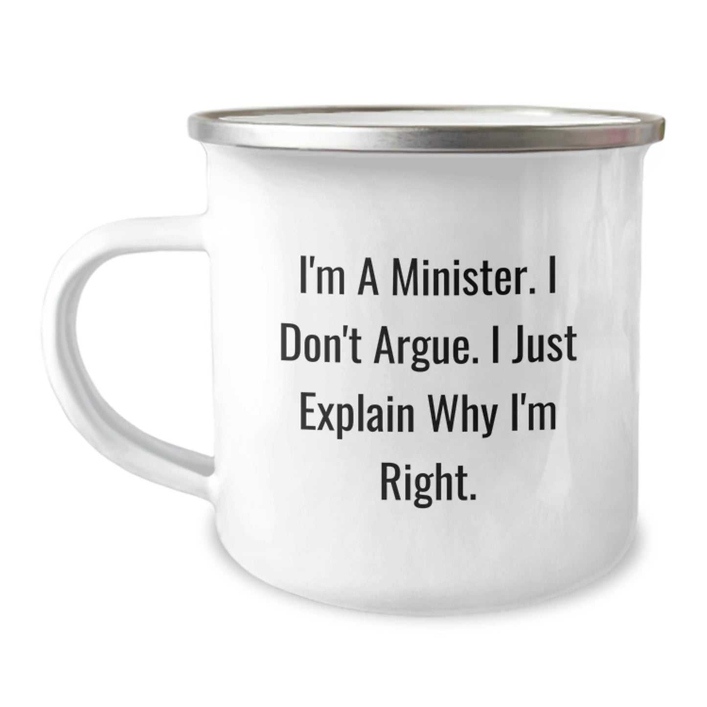 Funny Minister Gifts for Mom, Minister Camping Mug, 'I'm A Minister. I Don't Argue. I Just Explain Why I'm Right.' Mother's Day Unique Gifts from Family to Minister - Image 1