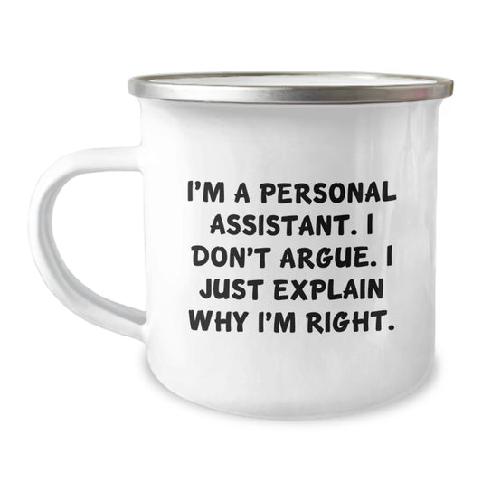 Funny Personal Assistant Gifts from Friends for Valentine's Unique Camping Mug - I'm A Personal Assistant. I Don't Argue. I Just Explain Why I'm Right. - Image 1