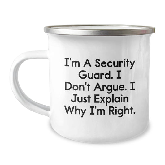 Funny Security Guard Gifts for Men, Christmas Unique Camping Mug, 'I'm a Security Guard. I Don't Argue. I Just Explain Why I'm Right.' - Image 1