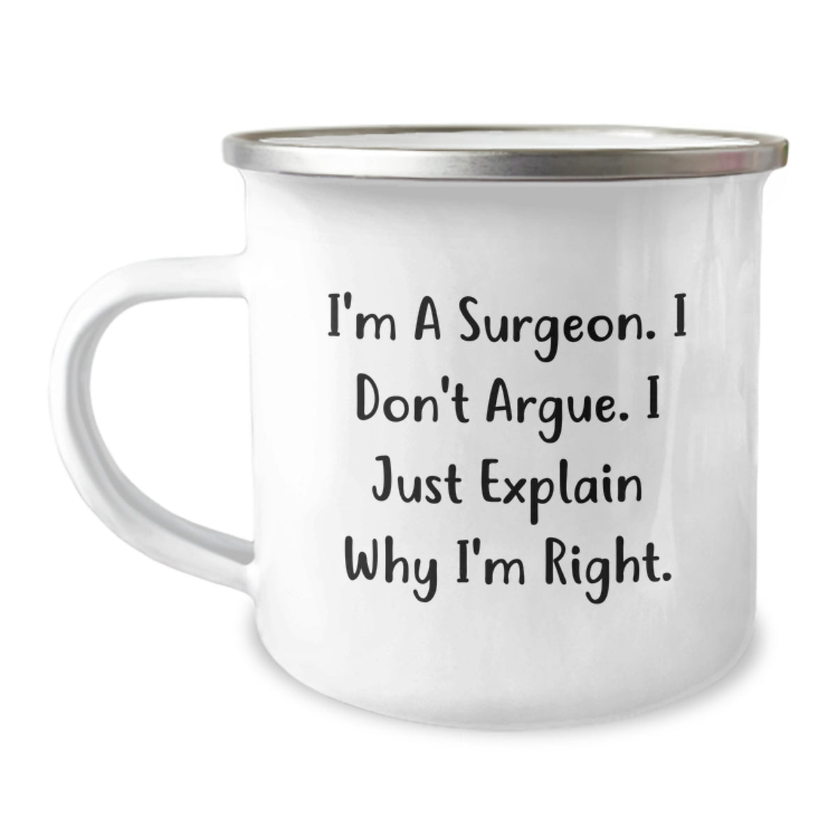 Funny Surgeon Gifts for Men, Unique Birthday Unique Gifts from Friends for Surgeon, Camping Mug with Inspirational Quote I'm A Surgeon - I Don't Argue. I Just Explain Why I'm Right. - Image 1