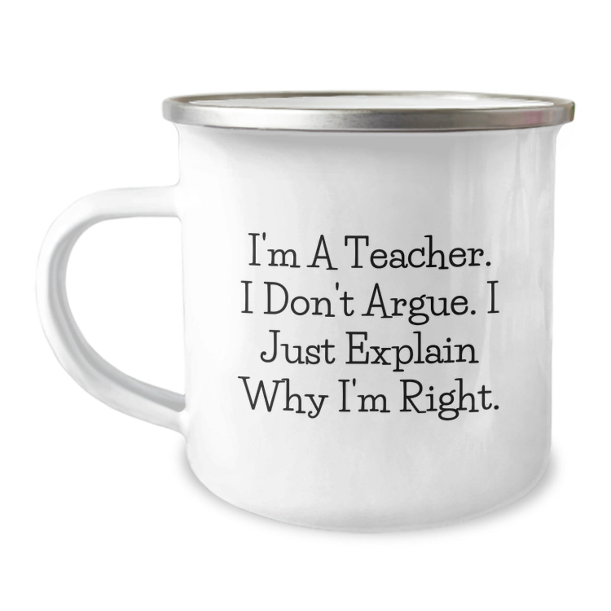 Teacher Gift for Him A Humorous Camping Mug Keepsake - I'm Right - Image 1