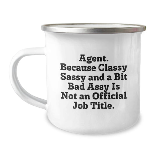 Funny Agent Gifts from Friends, Unique Agent Graduation Unique Gifts for Agent, Camping Mug with Classy Sassy And A Bit Fearlessy Is Not An Official Job Title Quote - Image 1