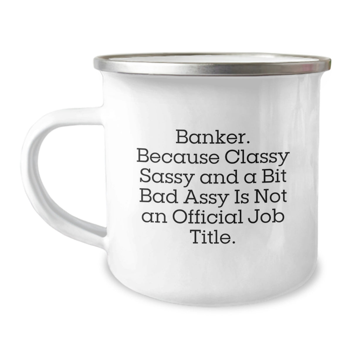 Christmas Gift for Her Banker Camping Mug – Classy, Sassy, And A Bit Bad - Image 1