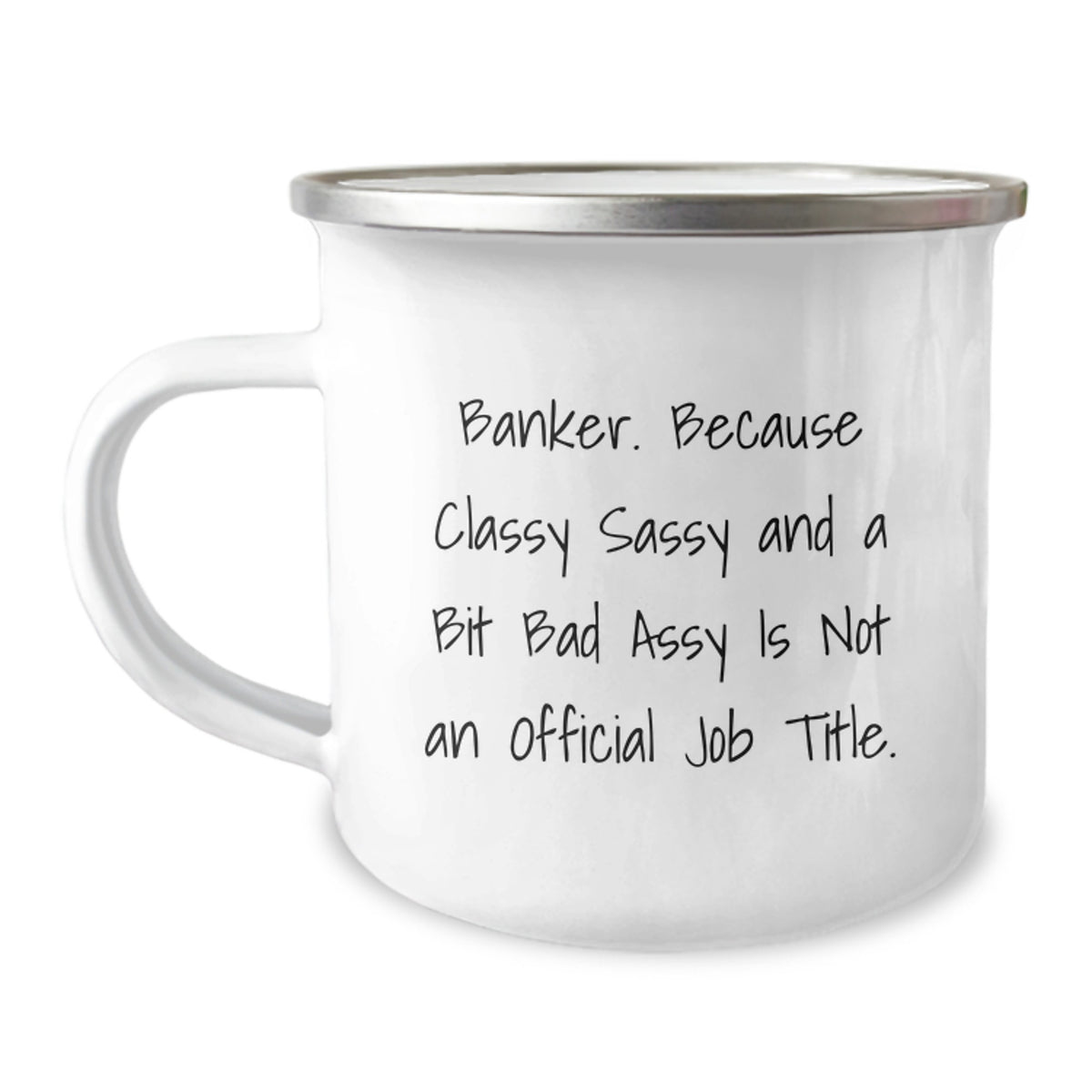 Banker Stainless Steel Camping Mug Gift for Coworkers - Classy, Sassy - Image 1