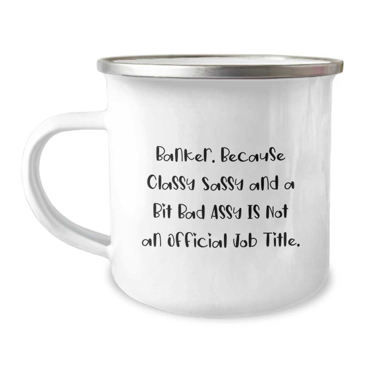 Witty Banker Gift Classy, Sassy, And A Bit Bad Assy Camping Mug - Image 1