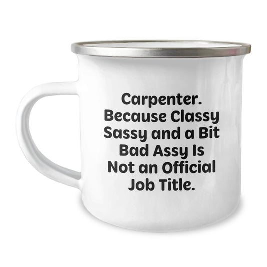 Funny Carpenter Gifts from Men to Carpenter, Classy Sassy and a Bit Fearlessy Mother's Day Camping Mug, 12 oz Stainless Steel - Image 1