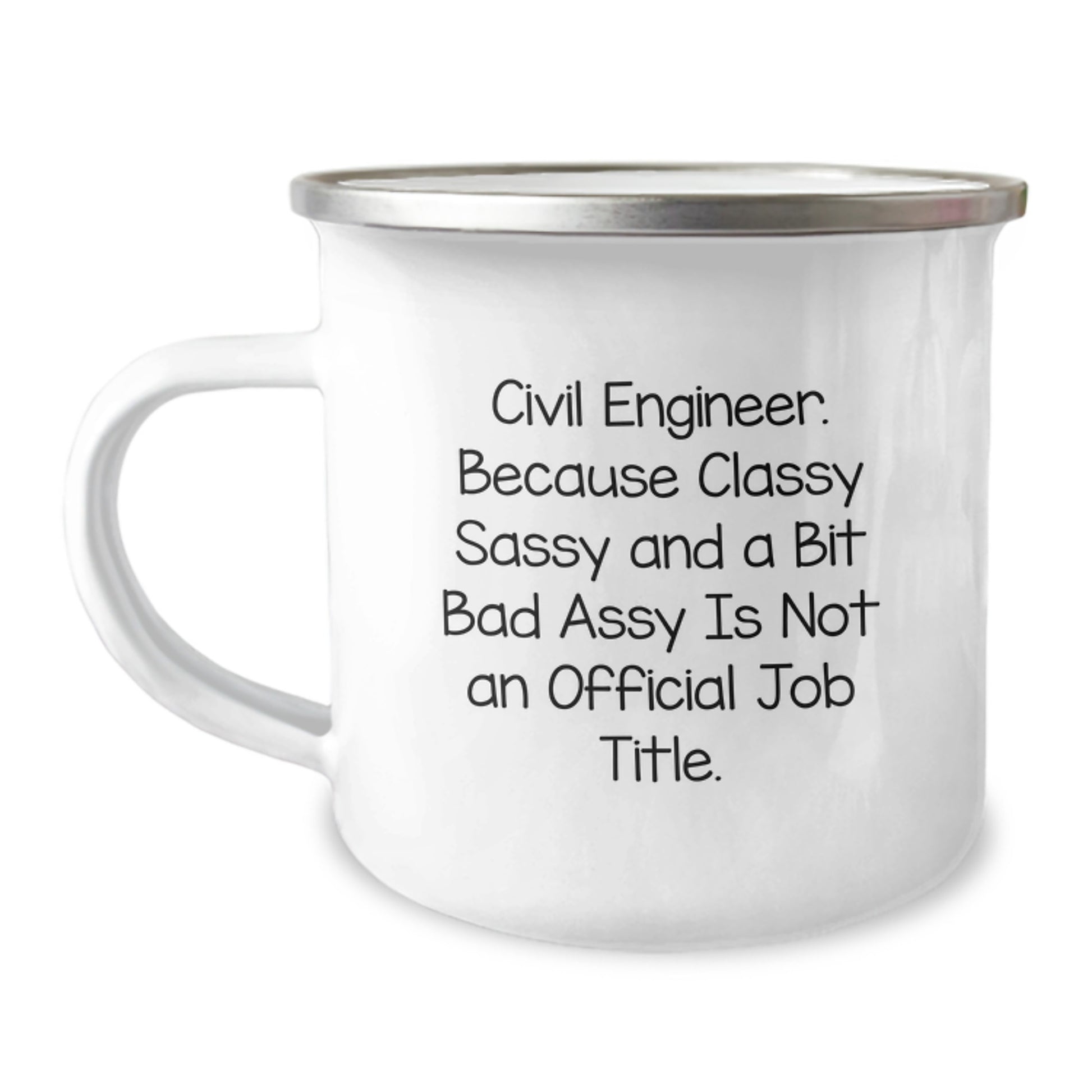 Civil Engineer Gifts, Funny Camping Mug, Gifts from Friends to Civil Engineer, Graduation Unique Gifts for Men and Women, Because Classy Sassy And A Bit Fearlessy Is Not An Official Job Title. - Image 1