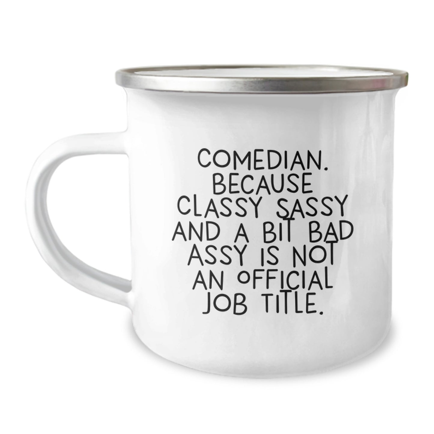 Comedian Gifts, Funny Camping Mug, Gifts from Family, Friends to Comedian, Because Classy Sassy And A Bit Fearlessy Is Not An Official Job Title, Unique Christmas Unique Gifts - Image 1