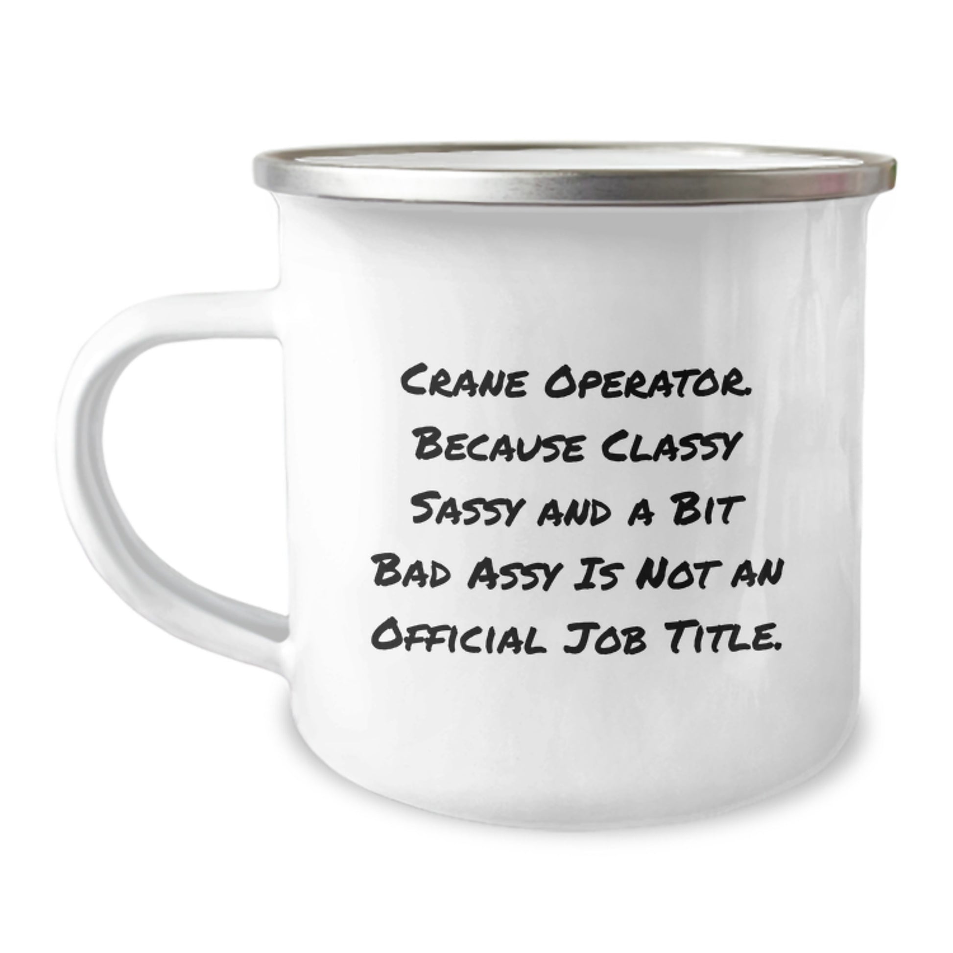 Funny Crane Operator Gifts for Men, Camping Mug - 'Crane Operator. Because Classy Sassy And A Bit Fearlessy Is Not An Official Job Title.' - Image 1