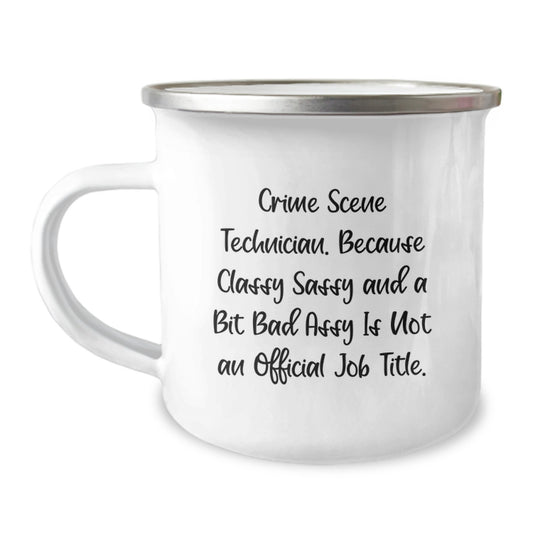 Funny Crime Scene Technician Gifts for Mom - Classy Sassy And A Bit Fearlessy Is Not An Official Job Title - Mother's Day Unique Camping Mug for Crime Scene Technician Enthusiast - Image 1