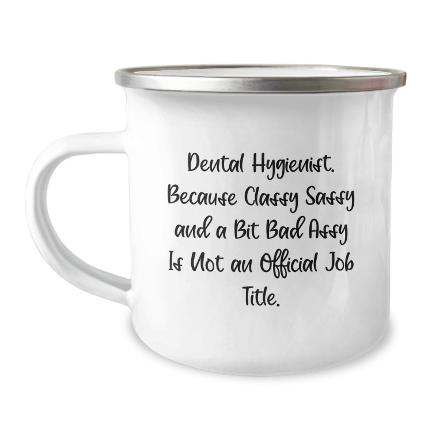 Funny Dental Hygienist Gifts, Camping Mug for Friends, Unique Christmas Unique Gifts from Men for Women - Because Classy Sassy And A Bit Fearlessy Is Not Official Job Title - Image 1