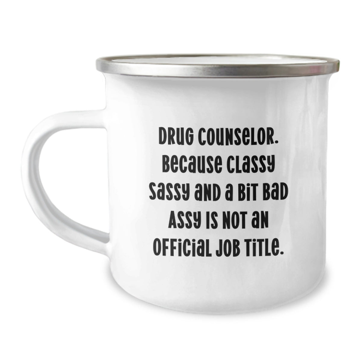 Drug Counselor Gift for Him - Classy, Sassy Keepsake Camping Mug - Image 1